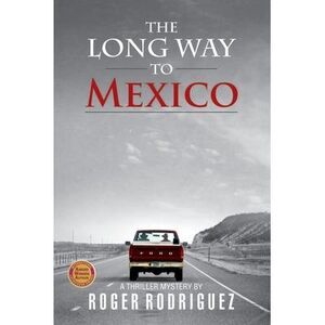 The Long Way to Mexico -- Roger Rodriguez